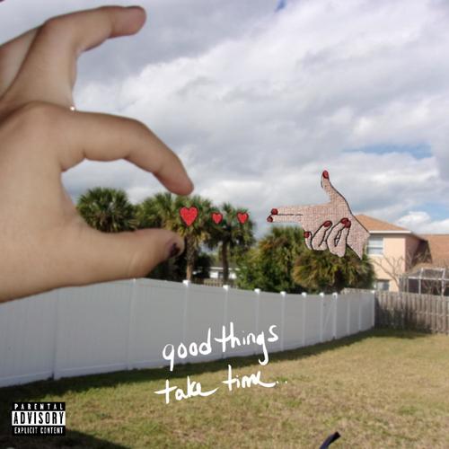 GOOD THINGS TAKE TIME (Deluxe) [Explicit]