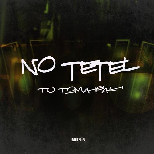 No Tetel Tu Toma Pal (feat. Mc Neguinho do ITR & Mc Rodrigo do CN) [Explicit]