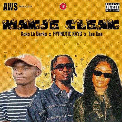 ManJe Clean (feat. HYPNOTIC KAYG & Tee Dee) [Explicit]