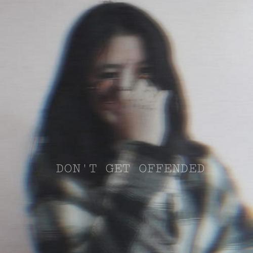 DON'T GET OFFENDED (Explicit)