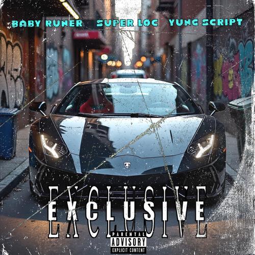 Exclusive (feat. Super loc & Yung script) [Explicit]