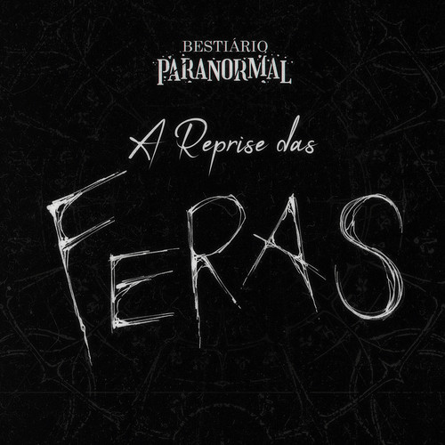 Bestiário Paranormal: A Reprise das Feras