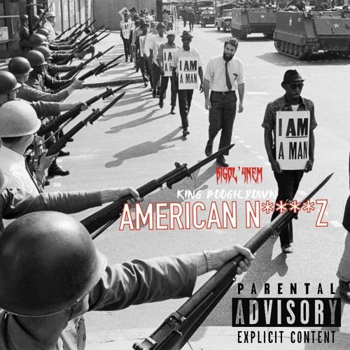 AMERICAN NIGGAZ (feat. King BoogieDown) [Explicit]