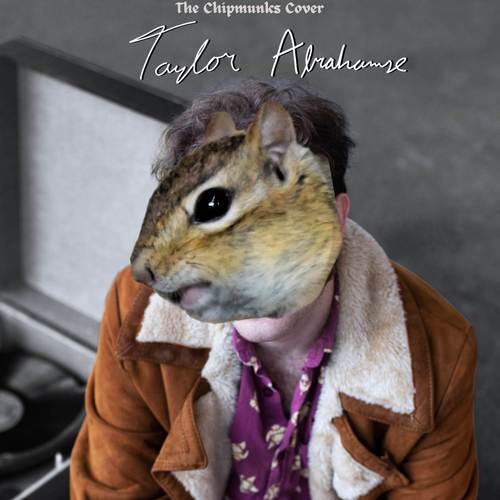 Taylor Abrahamse (Chipmunks Deluxe Edition) [Explicit]