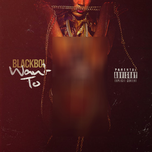 Want To (Explicit)