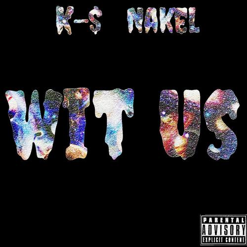 Wit Us (feat. Nakel) [Explicit]