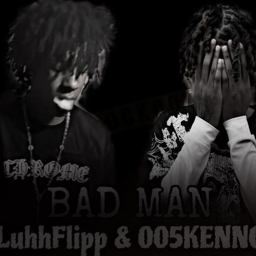 Bad Man (feat. LuhFlipp) [Explicit]