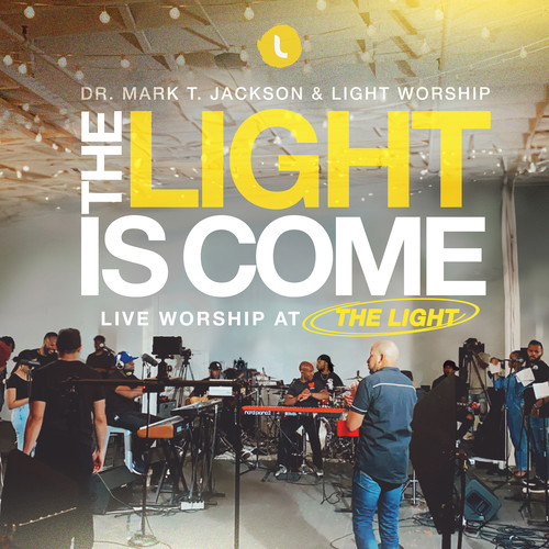 The Light Is Come (Live Worship at the Light)