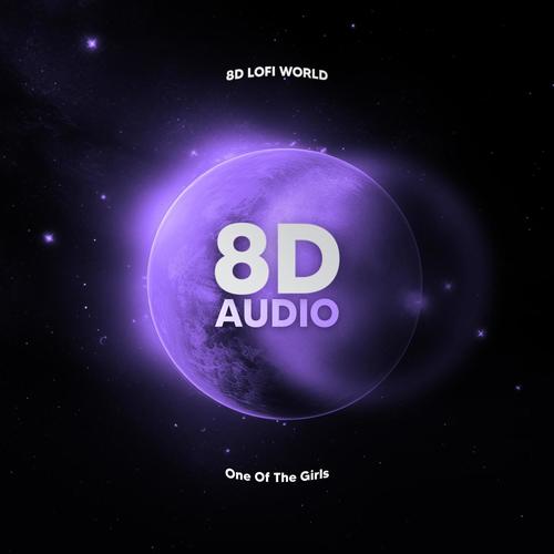One Of The Girls (8D Audio)