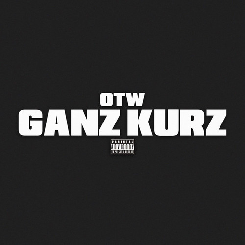Ganz Kurz (Explicit)