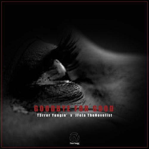 Goodbye For Good (feat. Jfela TheNovelist)