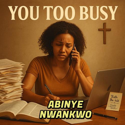 YOU TOO BUSY