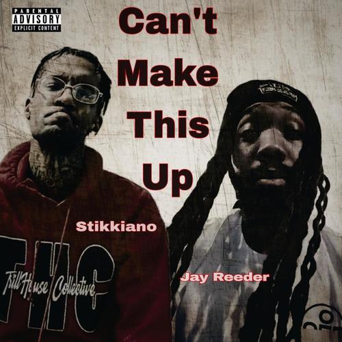 Can't Make This Up (feat. Stikkiano) [Explicit]
