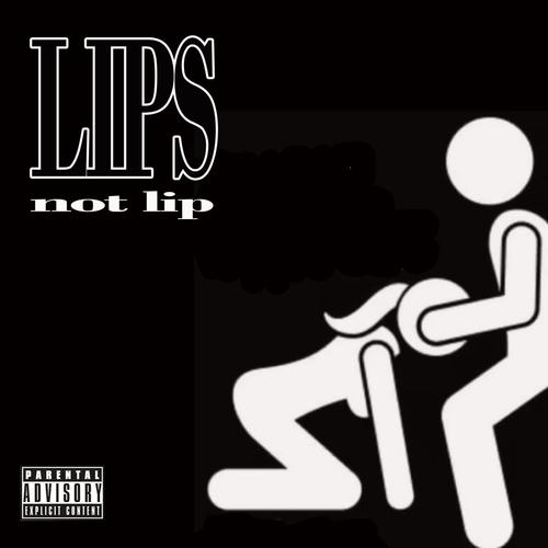 LIPS (feat. Hunzo Phoenix, AKTHESINNER, TRIZZISREVENGE & Rowes) [Explicit]