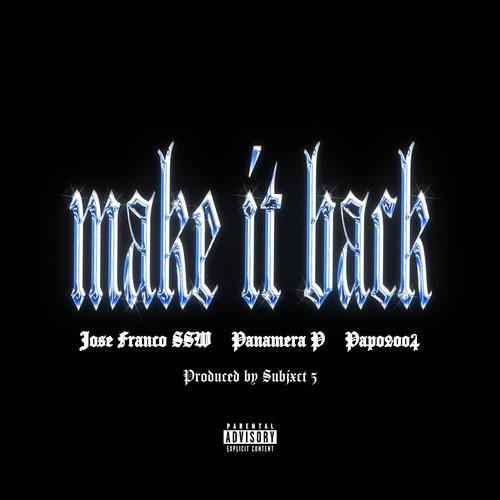 Make It Back (feat. Jose Franco SSW, Panamera P, Papo2oo4 & Subjxct 5) [Explicit]