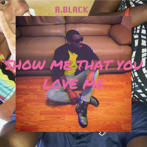 Show Me That You Love Me