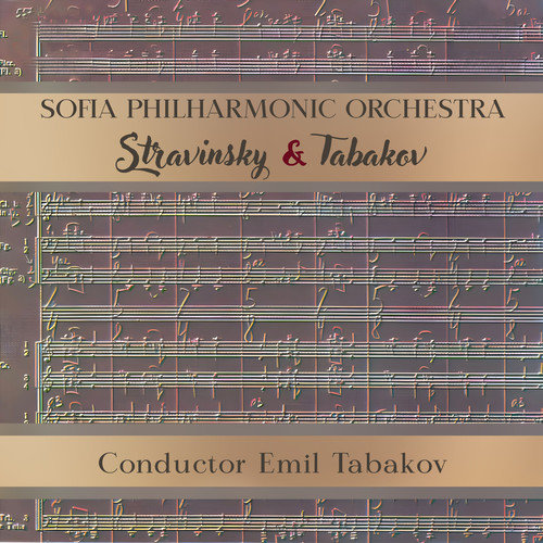 Sofia Philharmonic Orchestra: Stravinsky & Tabakov