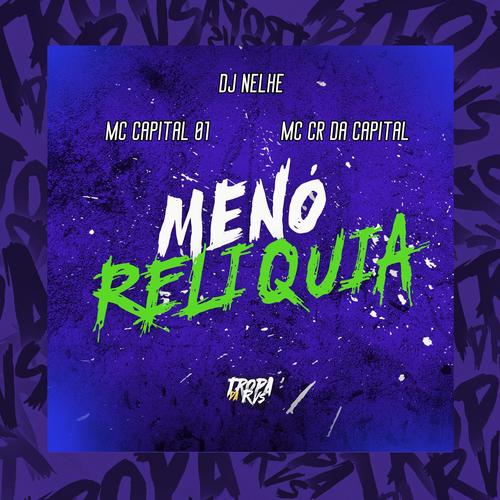 MENÓ RELIQUIA (feat. Mc CR Da Capital) [Explicit]