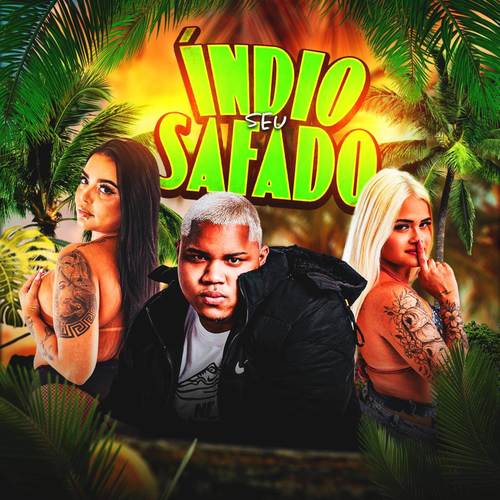 Índio seu safado (Explicit)