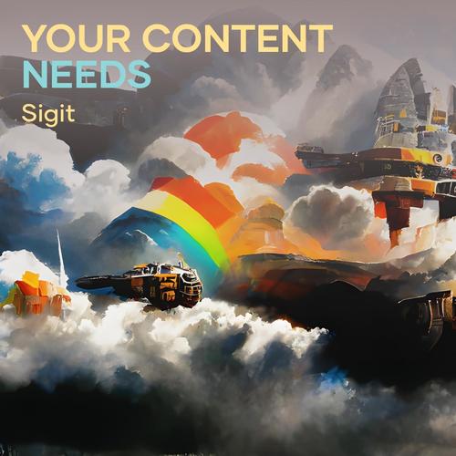 Your content needs