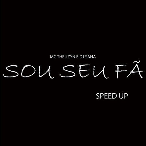 Sou Seu Fã (Speed Up) [Explicit]