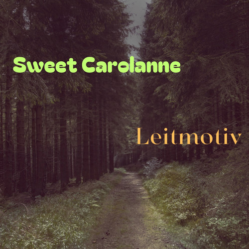 Sweet Carolanne / Leitmotiv