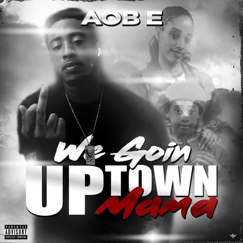 We Going Uptown Mama (Explicit)