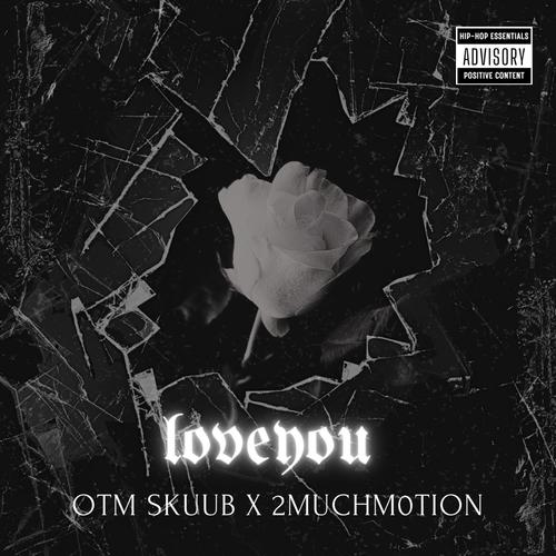 LoveYou (feat. 2MuchM0tionn) [Explicit]