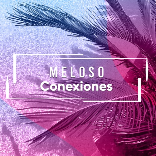 #Meloso Conexiones