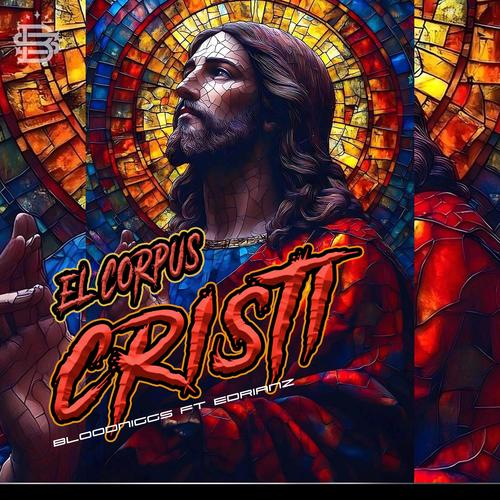 El Corpus Cristi (feat. Bloodnigga) [Explicit]