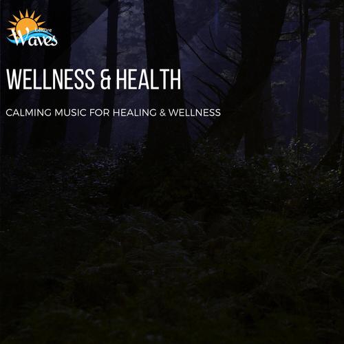 Wellness & Health - Calming Music for Healing & Wellness