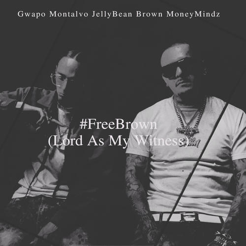 Free Brown (Lord As My Witness) (feat. JellyBean & Brown Money Mindz) [Explicit]