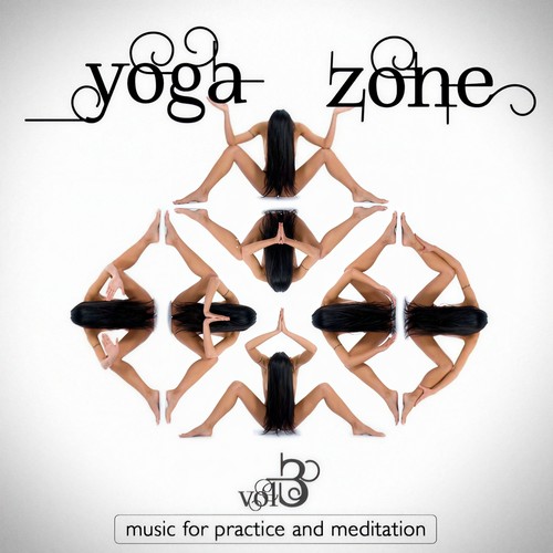 Yoga Zone Vol. 3 (Music for Practice and Meditation)
