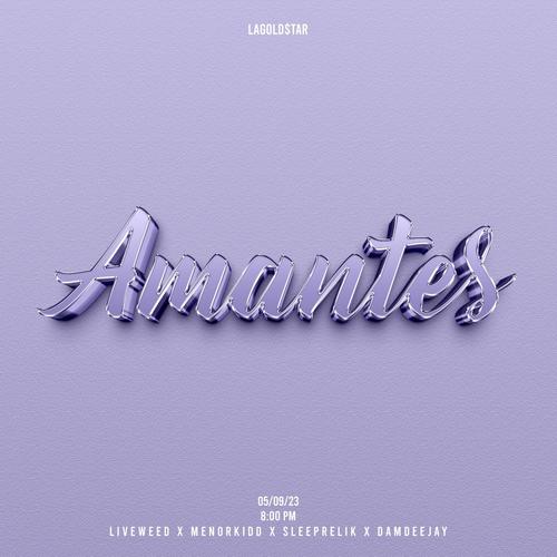 AMANTES (feat. Sleeprelik, Liveweed, Menorkidd, Damdeejay) (feat. Sleeprelik, Liveweed, Menorkidd & Damdeejay) [Explicit]