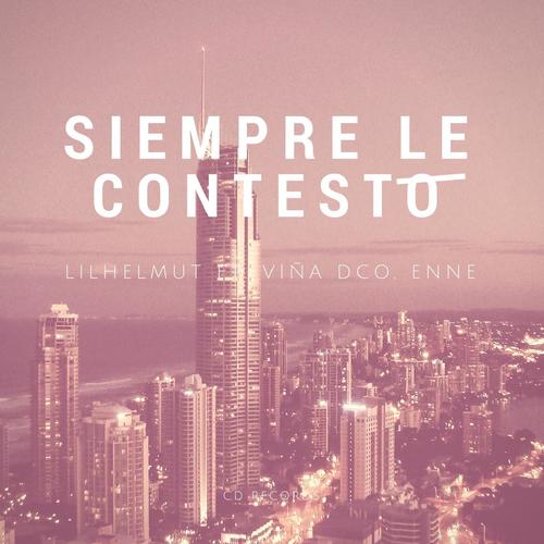 Siempre Le Contesto (feat. Viña DCO & Enne) [Explicit]