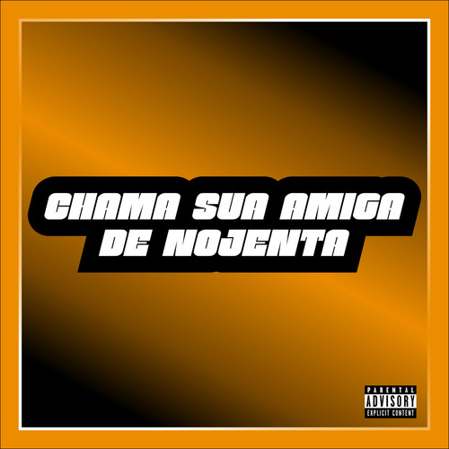 Chama Sua Amiga de Nojenta (Explicit)