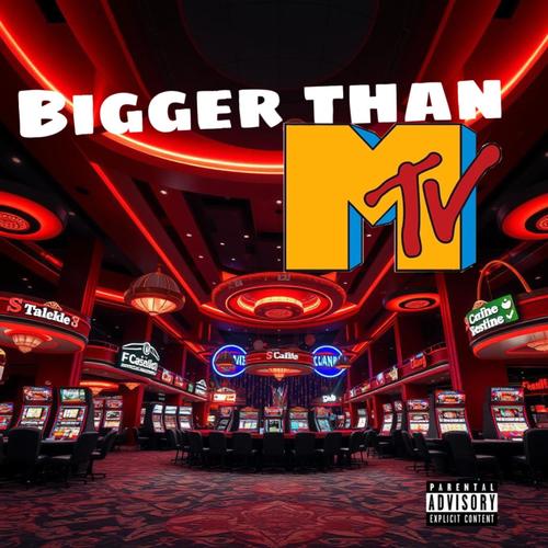 Bigger Than MTV (Explicit)