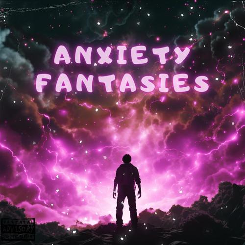 ANXIETY FANTASIES (Explicit)