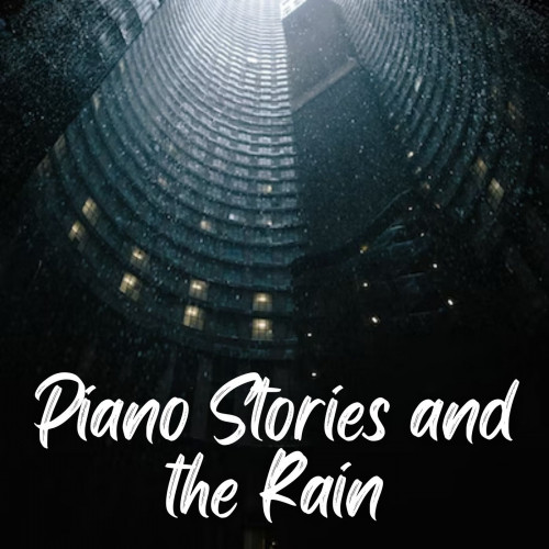Piano Stories and the Rain