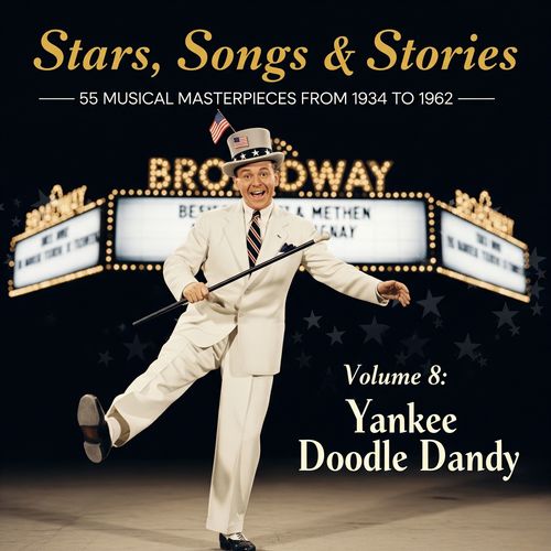 Stars, Songs & Stories - 55 Musical Masterpieces from 1934 to 1962 - Volume 8: Yankee Doodle Dandy