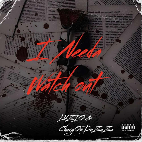 I Needa Watch Out (feat ChavyOnDaZaZa)