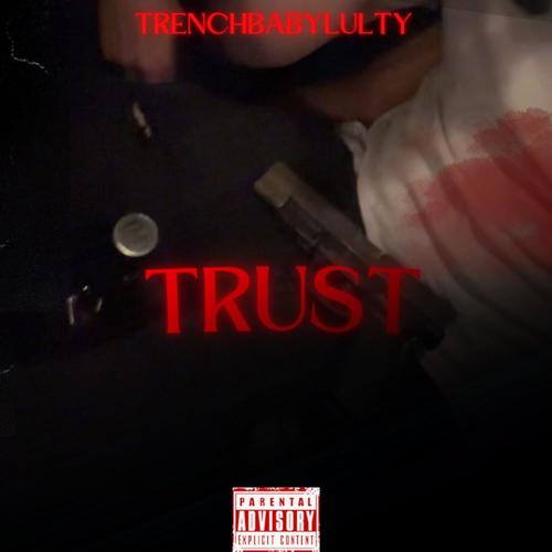 Trust (feat. LulAnt & Bounceoutk) [Explicit]