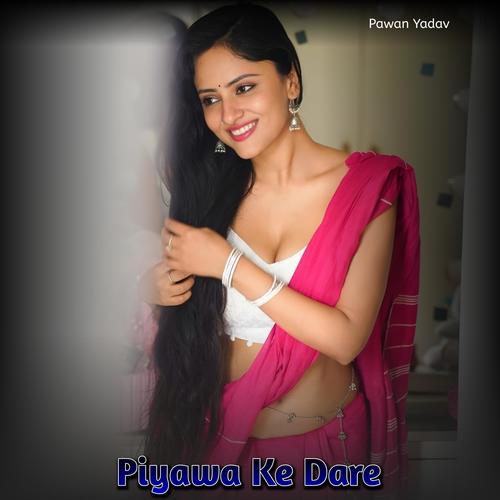 Piyawa Ke Dare