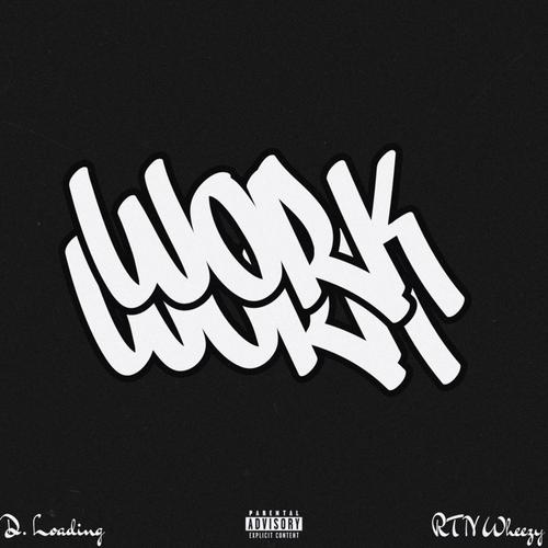 Work (feat. RTN Wheezy) [Explicit]