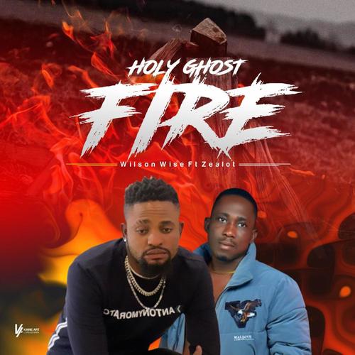 Holy Ghost fire Wilson wise (feat. Zealot)