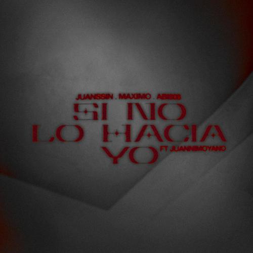 Si No Lo Hacia Yo (feat juannimoyano) [Explicit]
