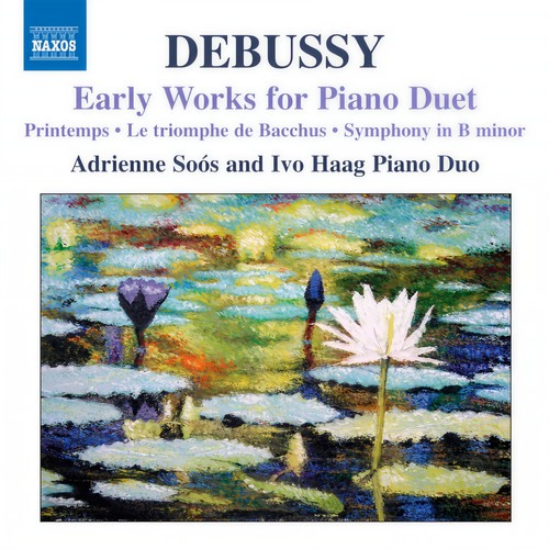 DEBUSSY, C.: Early Works for Piano Duet - Printemps / Le triomphe de Bacchus / Symphony in B Minor (Soos, Haag)