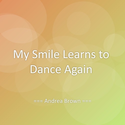 My Smile Learns to Dance Again