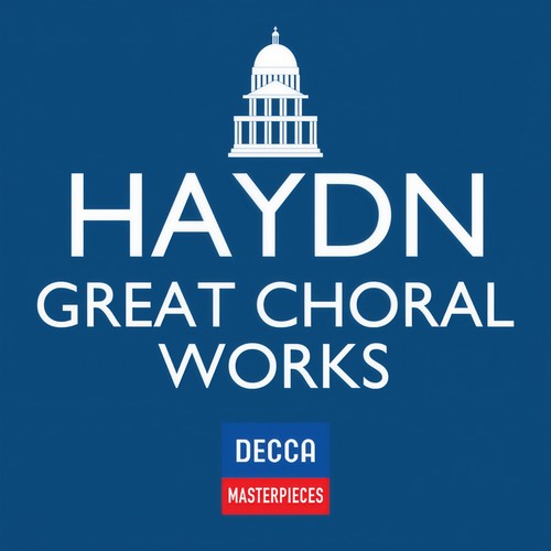 Decca Masterpieces: Haydn Great Choral Works