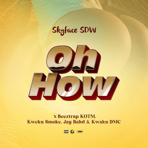 OH HOW (feat. Beeztrap KOTM, Kweku Smoke, Jay Bahd & Kwaku DMC) [Explicit]